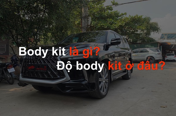 Body Kit là gì? Độ Body Kit Hà Nội uy tín